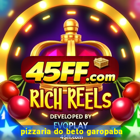 pizzaria do beto garopaba